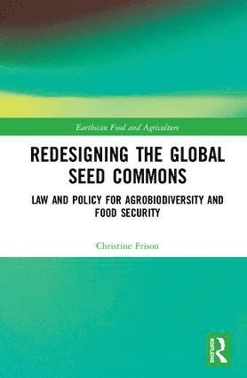 Christine Frison - Redesigning the Global Seed Commons, Inbunden