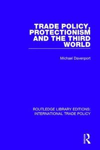 bokomslag Trade Policy, Protectionism and the Third World