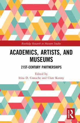Irina D. Costache, Clare Kunny - Academics, Artists, and Museums, Inbunden