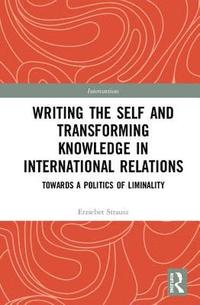 bokomslag Writing the Self and Transforming Knowledge in International Relations