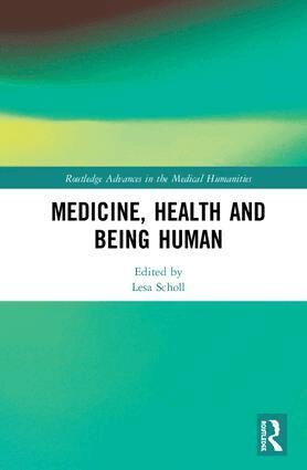 Lesa Scholl - Medicine, Health and Being Human, Inbunden