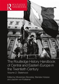 bokomslag The Routledge History Handbook of Central and Eastern Europe in the Twentieth Century