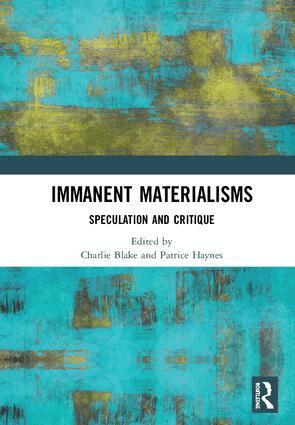 Charlie Blake, Patrice Haynes - Immanent Materialisms, Inbunden