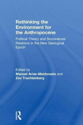 Rethinking the Environment for the Anthropocene 1