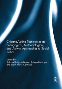 bokomslag Chicana/Latina Testimonios as Pedagogical, Methodological, and Activist Approaches to Social Justice