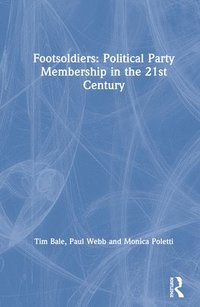 bokomslag Footsoldiers: Political Party Membership in the 21st Century