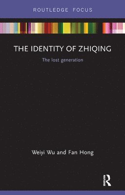 Weiyi Wu, Fan Hong, Weiyi (Shanghai Jiao Tong University) Wu, UK) Hong, Fan (Bangor University - Identity of Zhiqing, Häftad