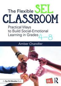 bokomslag The Flexible Sel Classroom: Practical Ways to Build Social Emotional Learning in Grades 4-8