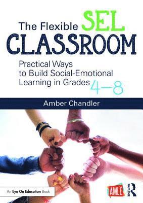 bokomslag The Flexible Sel Classroom: Practical Ways to Build Social Emotional Learning in Grades 4-8