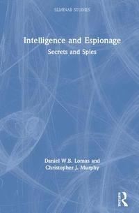 bokomslag Intelligence and Espionage: Secrets and Spies