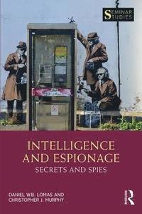 bokomslag Intelligence and Espionage: Secrets and Spies