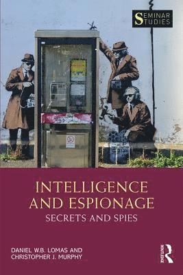 Intelligence and Espionage: Secrets and Spies 1