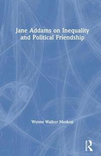 bokomslag Jane Addams on Inequality and Political Friendship