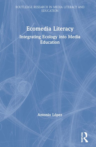 Antonio Lopez - Ecomedia Literacy, Inbunden