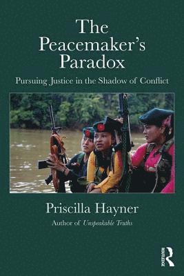 Priscilla Hayner - Peacemaker’s Paradox, Häftad