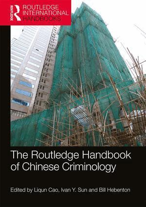 Liqun Cao, Ivan Y. Sun, Bill Hebenton - Routledge Handbook of Chinese Criminology, Häftad