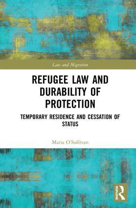 Maria O’Sullivan - Refugee Law and Durability of Protection, Inbunden