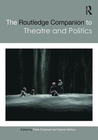 bokomslag The Routledge Companion to Theatre and Politics