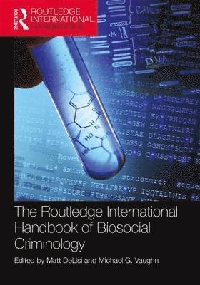 The Routledge International Handbook of Biosocial Criminology 1