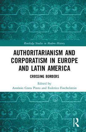 António Costa Pinto, Federico Finchelstein, Antonio Costa Pinto - Authoritarianism and Corporatism in Europe and Latin America, Inbunden