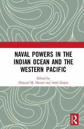 Howard M. Hensel, Amit Gupta - Naval Powers in the Indian Ocean and the Western Pacific, Inbunden