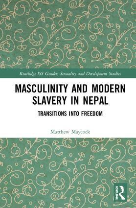 Matthew Maycock - Masculinity and Modern Slavery in Nepal, Inbunden