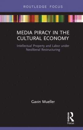 Gavin Mueller - Media Piracy in the Cultural Economy, Inbunden
