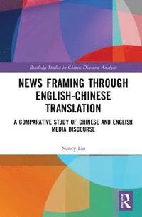 bokomslag News Framing through English-Chinese Translation