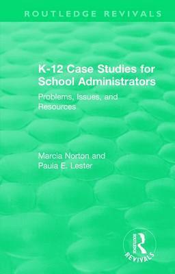 Marcia Norton, Paula E. Lester - K-12 Case Studies for School Administrators, Inbunden