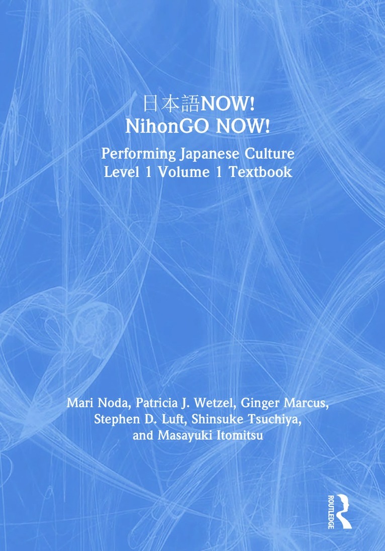 Mari Noda, Patricia J. Wetzel, Ginger Marcus, Stephen D. Luft, Shinsuke Tsuchiya, Masayuki Itomitsu, USA) Wetzel, Patricia J. (Portland State University - 日本語NOW! NihonGO NOW!, Inbunden
