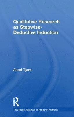 Qualitative Research as Stepwise-Deductive Induction 1