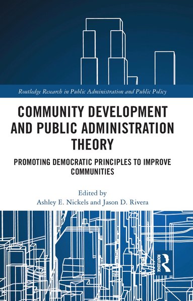 Ashley E. Nickels, Jason D. Rivera - Community Development and Public Administration Theory, Inbunden