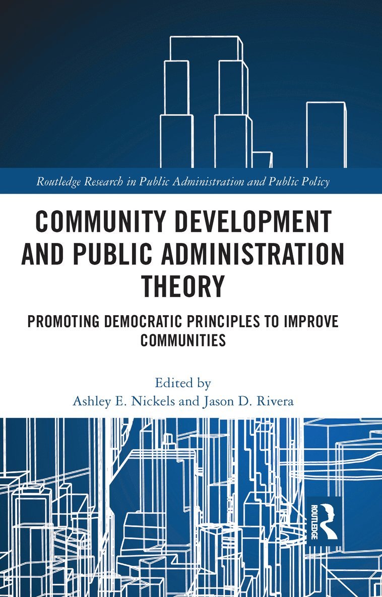 Ashley E. Nickels, Jason D. Rivera - Community Development and Public Administration Theory, Inbunden