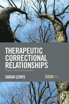 Sarah Lewis, UK) Lewis, Sarah (University of Portsmouth - Therapeutic Correctional Relationships, Häftad