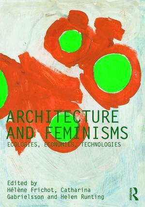 Hélène Frichot, Catharina Gabrielsson, Helen Runting - Architecture and Feminisms, Inbunden