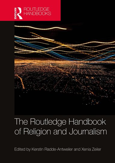 Kerstin Radde-Antweiler, Xenia Zeiler - Routledge Handbook of Religion and Journalism, Inbunden