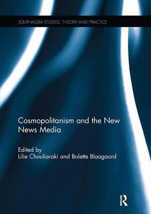 Lilie Chouliaraki, Bolette Blaagaard - Cosmopolitanism and the New News Media, Häftad