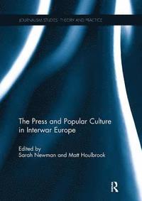 bokomslag The Press and Popular Culture in Interwar Europe