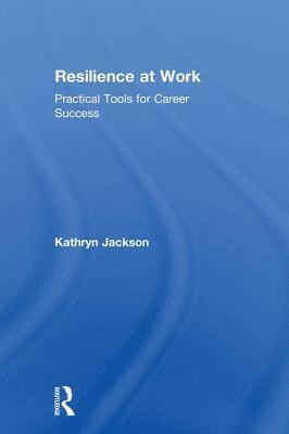 Kathryn Jackson - Resilience at Work, Inbunden