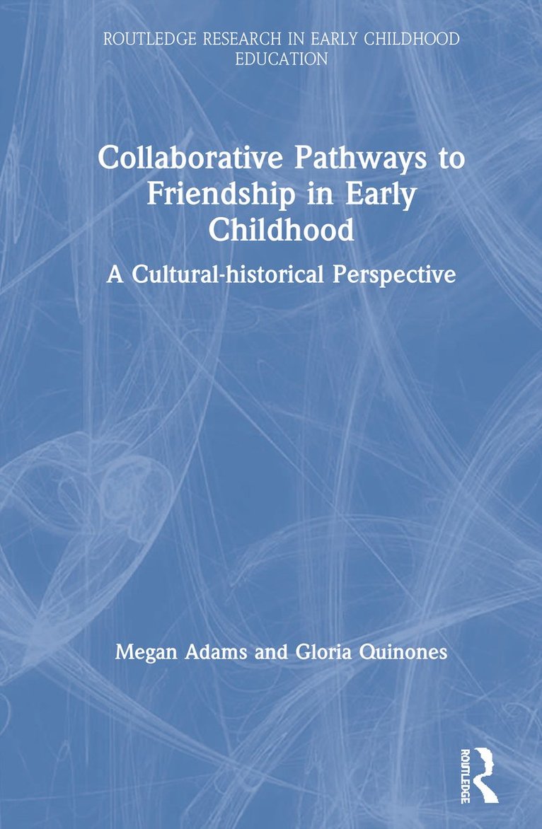 Megan Adams, Gloria Quinones - Collaborative Pathways to Friendship in Early Childhood, Inbunden