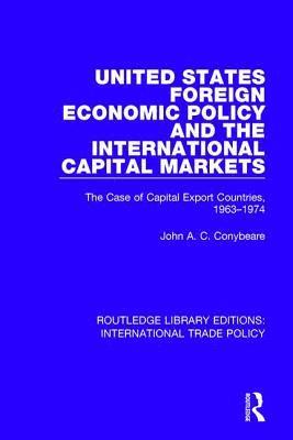 John A.C. Conybeare, John A. C. Conybeare - United States Foreign Economic Policy and the International Capital Markets, Inbunden