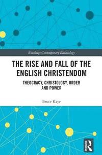 bokomslag Rise and Fall of the English Christendom
