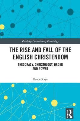 bokomslag The Rise and Fall of the English Christendom
