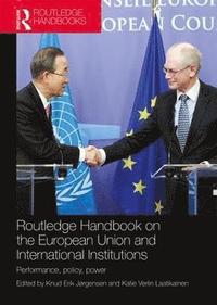 bokomslag Routledge Handbook on the European Union and International Institutions