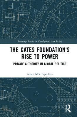 Adam Moe Fejerskov - Gates Foundation's Rise to Power, Inbunden