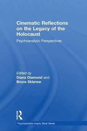 Diana Diamond, Bruce Sklarew, USA) Diamond, Diana (City University of New York and Faculty, Weill Cornell Medical College and NYU Postdoctoral Program in Psychotherapy and Psychoanalysis, USA) Sklarew, Bruce (in private practice, Maryland - Cinematic Reflections on The Legacy of the Holocaust, Inbunden