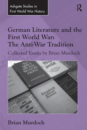 Brian Murdoch - German Literature and the First World War: The Anti-War Tradition, Häftad