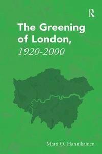 bokomslag The Greening of London, 19202000