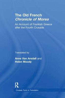 Anne Van Arsdall, Helen Moody, Anne Van Arsdall, Anne van Arsdall - Old French Chronicle of Morea, Häftad