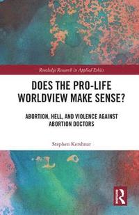 bokomslag Does the Pro-Life Worldview Make Sense?